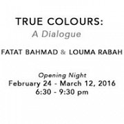 True Colours: An Exhibition of Recent Works by Fatat Bahmad and Louma Rabah True Colours: An Exhibition of Recent Works by Fatat Bahmad and Louma Rabah