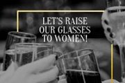 Let's Raise our Glasses to Women at the Village Let's Raise our Glasses to Women at the Village