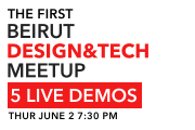 The 1st Beirut Design & Tech Meetup The 1st Beirut Design & Tech Meetup