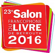 23eme Salon du Livre Francophone de Beyrouth 2016 23eme Salon du Livre Francophone de Beyrouth 2016