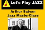 Let's Play Jazz - Arthur Satyan MasterClass Let's Play Jazz - Arthur Satyan MasterClass