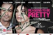 "Reasons to be Pretty" - A play by the Actors Workshop, Beirut with Nadine Labaki, Talal El Jurdi , Nada Abou Farhat , Elie Mitri "Reasons to be Pretty" - A play by the Actors Workshop, Beirut with Nadine Labaki, Talal El Jurdi , Nada Abou Farhat , Elie Mitri