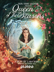 Queen of The Seasons - A play for the whole family by Lara Rain & Ton Amie Liliane Queen of The Seasons - A play for the whole family by Lara Rain & Ton Amie Liliane