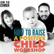 How To Raise A Positive Child Workshop How To Raise A Positive Child Workshop