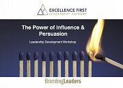 The Power of Influence & Persuasion-Leadership Development Workshop The Power of Influence & Persuasion-Leadership Development Workshop