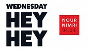 Wednesday HEY HEY w/ Nour Nimri Wednesday HEY HEY w/ Nour Nimri