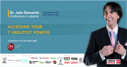 Dr John Demartini Conference in Lebanon: Accessing your 7 greatest powers - The secret beyond The Secret Dr John Demartini Conference in Lebanon: Accessing your 7 greatest powers - The secret beyond The Secret