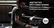 Jazz Tactics with Tarek Yamani | Masterclass in Rhythm & Harmony Jazz Tactics with Tarek Yamani | Masterclass in Rhythm & Harmony