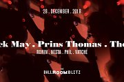 The Ballroom Blitz: Derrick May / Prins Thomas / Thomash The Ballroom Blitz: Derrick May / Prins Thomas / Thomash