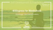 Willingness for Mindfulness - Workshop at I Have Learned Academy Willingness for Mindfulness - Workshop at I Have Learned Academy