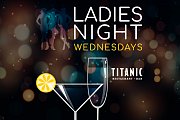 Ladies Night at Titanic: Open Margaritas & Sparkling Wine Ladies Night at Titanic: Open Margaritas & Sparkling Wine