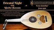 Oriental Night with Khodor Hassoun - Every Saturday! Oriental Night with Khodor Hassoun - Every Saturday!