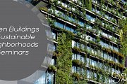 Green Buildings & Sustainable Neighborhoods Seminars Green Buildings & Sustainable Neighborhoods Seminars